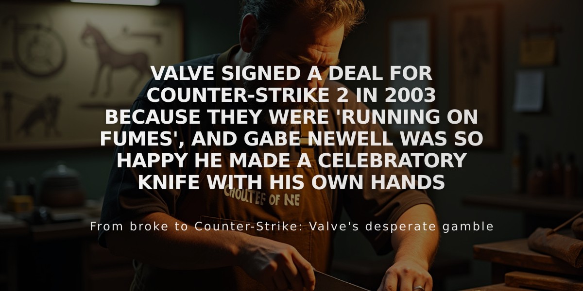 Gabe Newell Crafted a Custom Knife to Celebrate Counter-Strike 2 Deal in 2003 When Valve Was Nearly Bankrupt