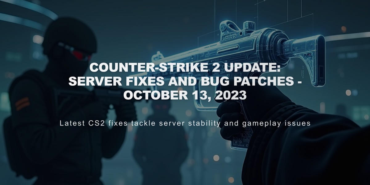 Counter-Strike 2 Update: Server Fixes and Bug Patches - October 13, 2023