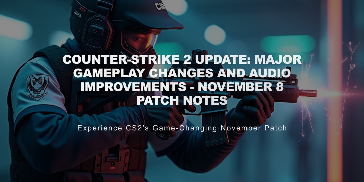 Counter-Strike 2 Update: Major Gameplay Changes and Audio Improvements - November 8 Patch Notes