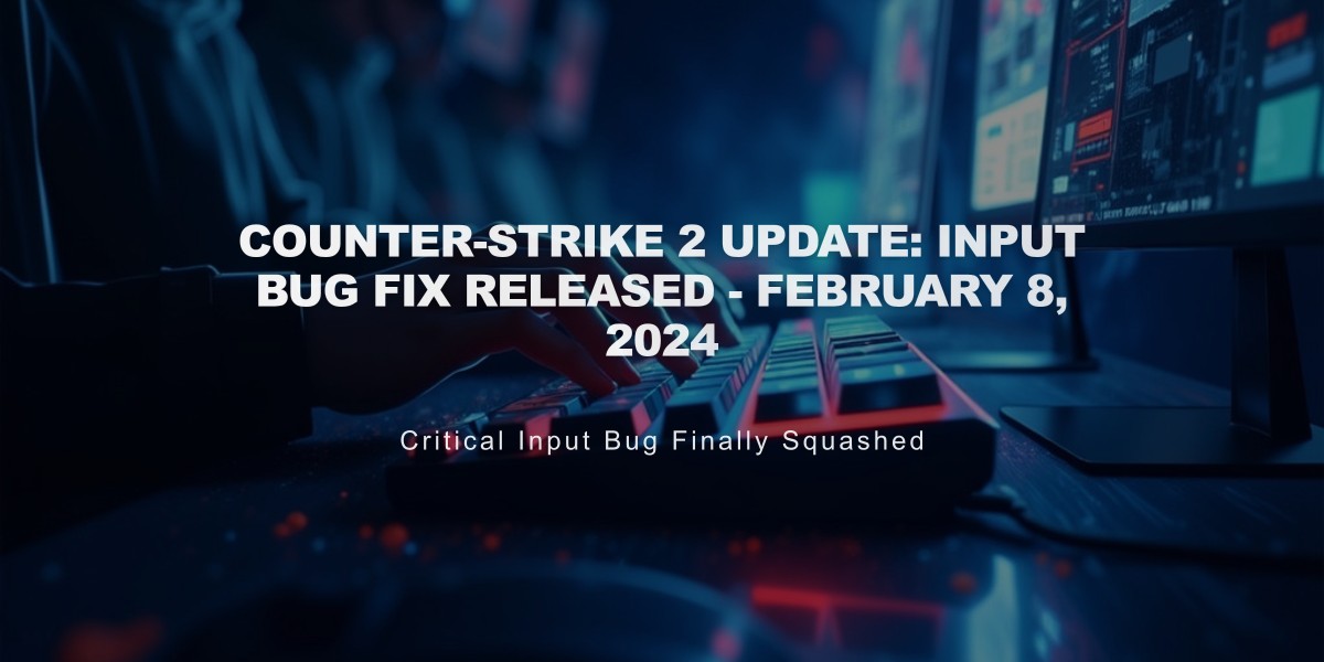 Counter-Strike 2 Update: Input Bug Fix Released - February 8, 2024