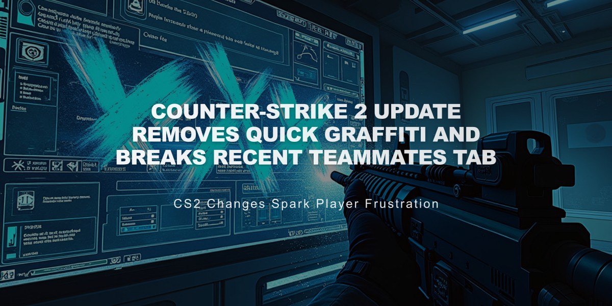 Counter-Strike 2 Update Removes Quick Graffiti and Breaks Recent Teammates Tab