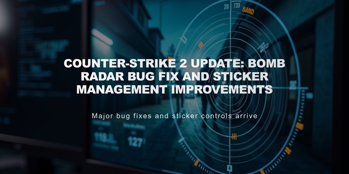 Counter-Strike 2 Update: Bomb Radar Bug Fix and Sticker Management Improvements