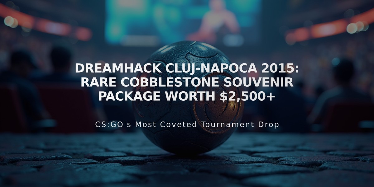 DreamHack Cluj-Napoca 2015: Rare Cobblestone Souvenir Package Worth $2,500+