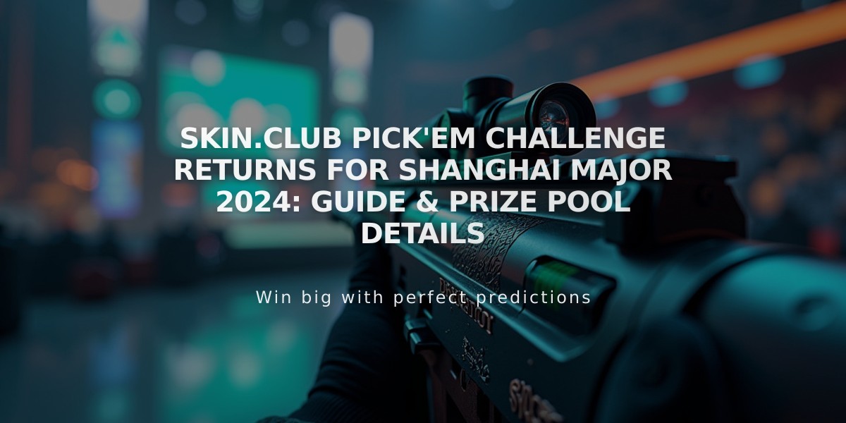 Skin.Club Pick'em Challenge Returns for Shanghai Major 2024: Guide & Prize Pool Details