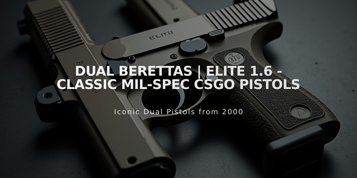 Dual Berettas | Elite 1.6 - Classic Mil-Spec CSGO Pistols