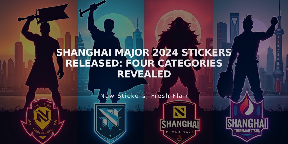 Shanghai Major 2024 Stickers Released: Four Categories Revealed