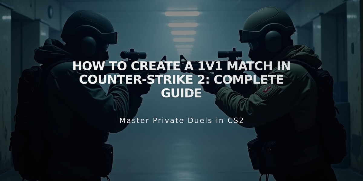 How to Create a 1v1 Match in Counter-Strike 2: Complete Guide