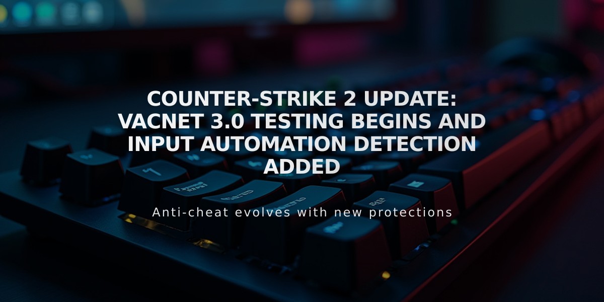 Counter-Strike 2 Update: VacNet 3.0 Testing Begins and Input Automation Detection Added