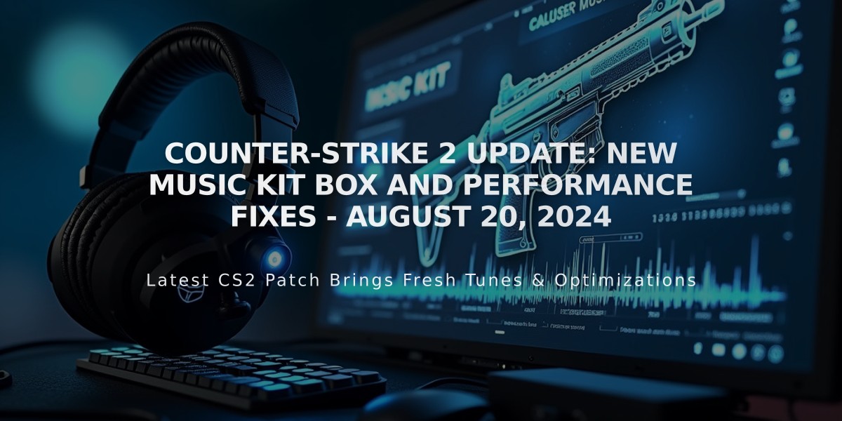 Counter-Strike 2 Update: New Music Kit Box and Performance Fixes - August 20, 2024