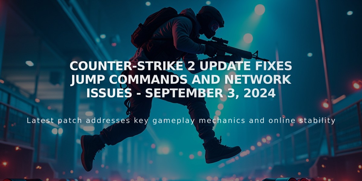 Counter-Strike 2 Update Fixes Jump Commands and Network Issues - September 3, 2024