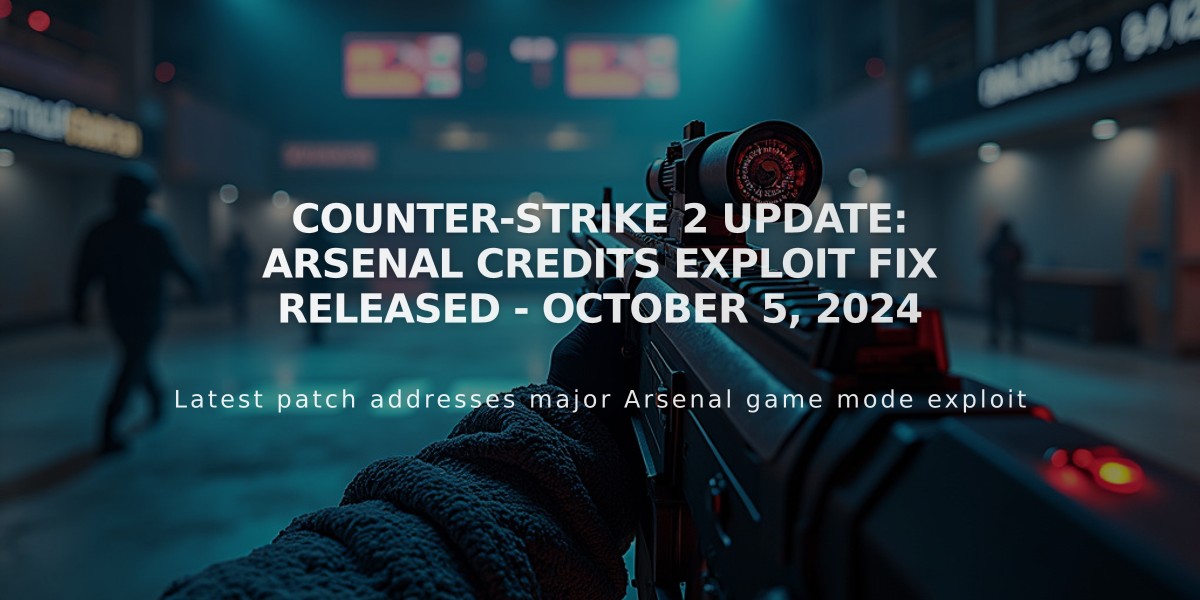 Counter-Strike 2 Update: Arsenal Credits Exploit Fix Released - October 5, 2024