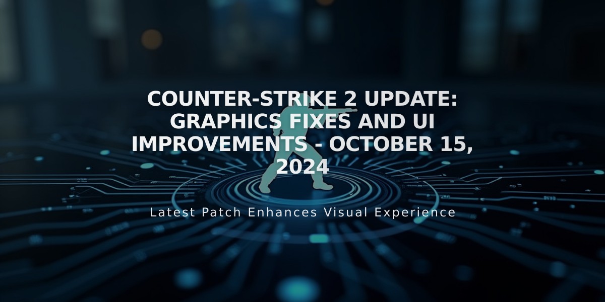 Counter-Strike 2 Update: Graphics Fixes and UI Improvements - October 15, 2024