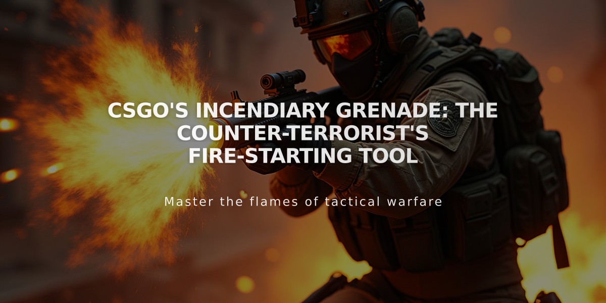 CSGO's Incendiary Grenade: The Counter-Terrorist's Fire-Starting Tool