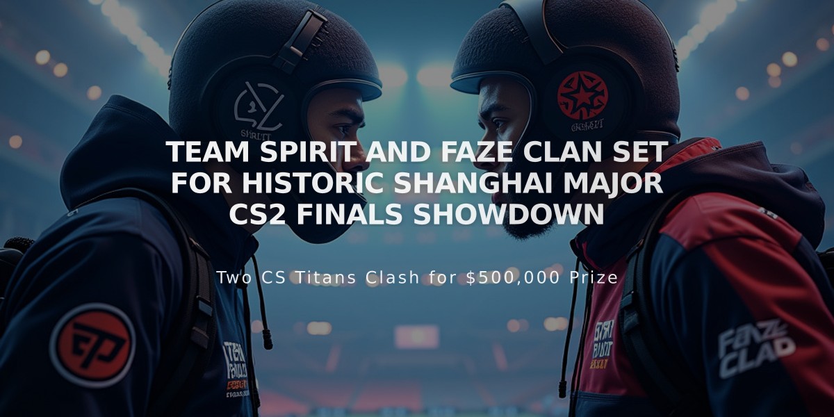 Team Spirit and FaZe Clan Set for Historic Shanghai Major CS2 Finals Showdown