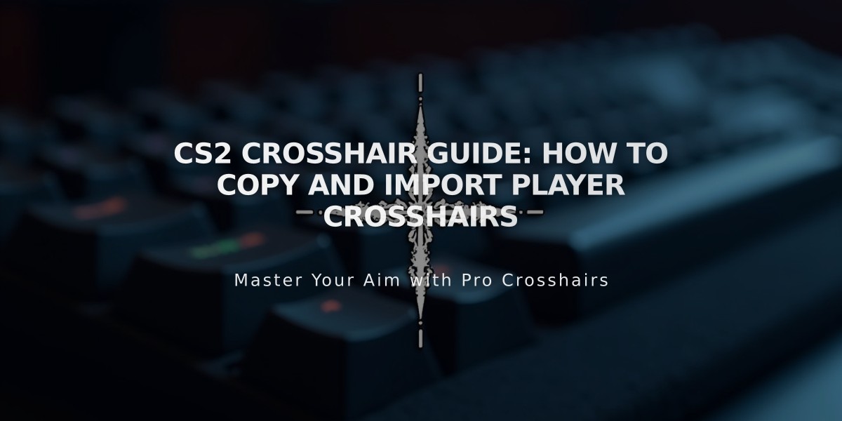 CS2 Crosshair Guide: How to Copy and Import Player Crosshairs