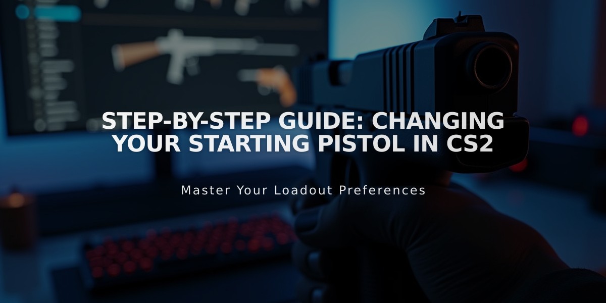 Step-by-Step Guide: Changing Your Starting Pistol in CS2