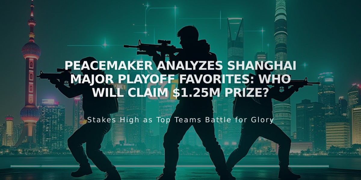 PEACEMAKER Analyzes Shanghai Major Playoff Favorites: Who Will Claim $1.25M Prize?