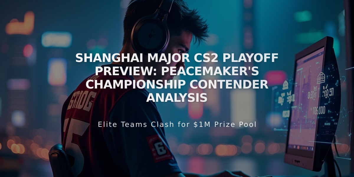 Shanghai Major CS2 Playoff Preview: PEACEMAKER's Championship Contender Analysis