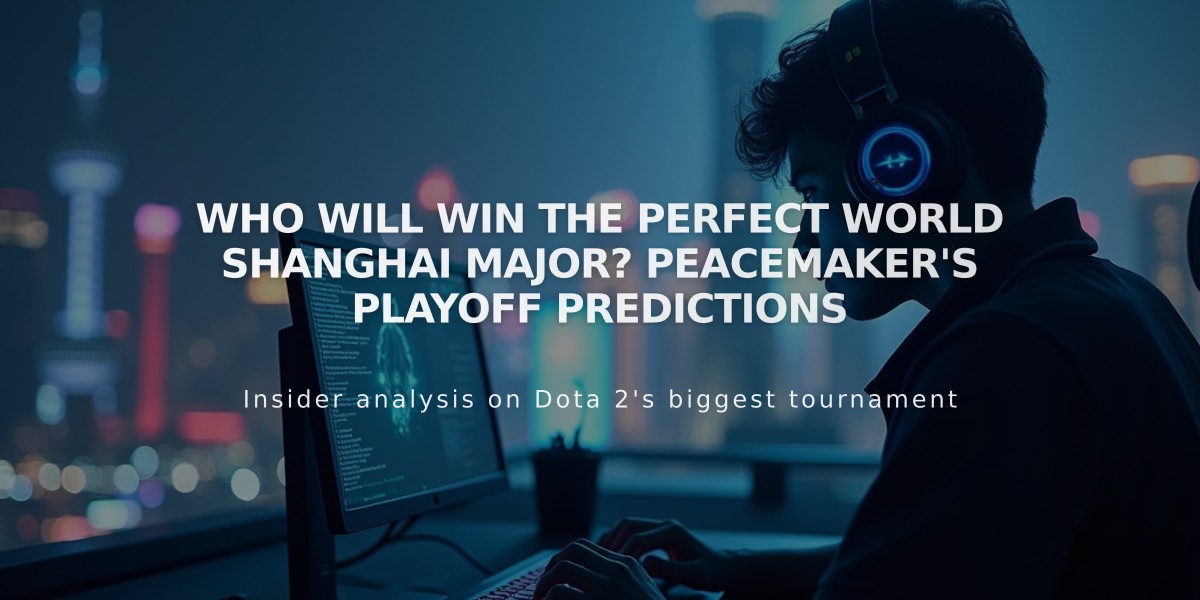 Who Will Win the Perfect World Shanghai Major? PEACEMAKER's Playoff Predictions