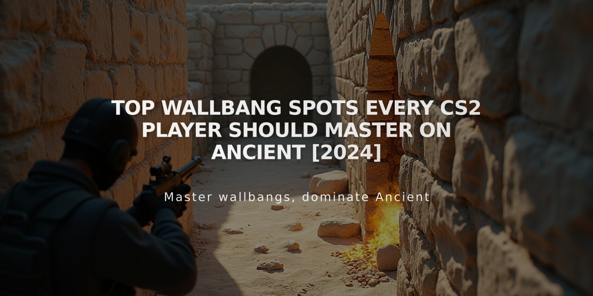 Top Wallbang Spots Every CS2 Player Should Master on Ancient [2024]