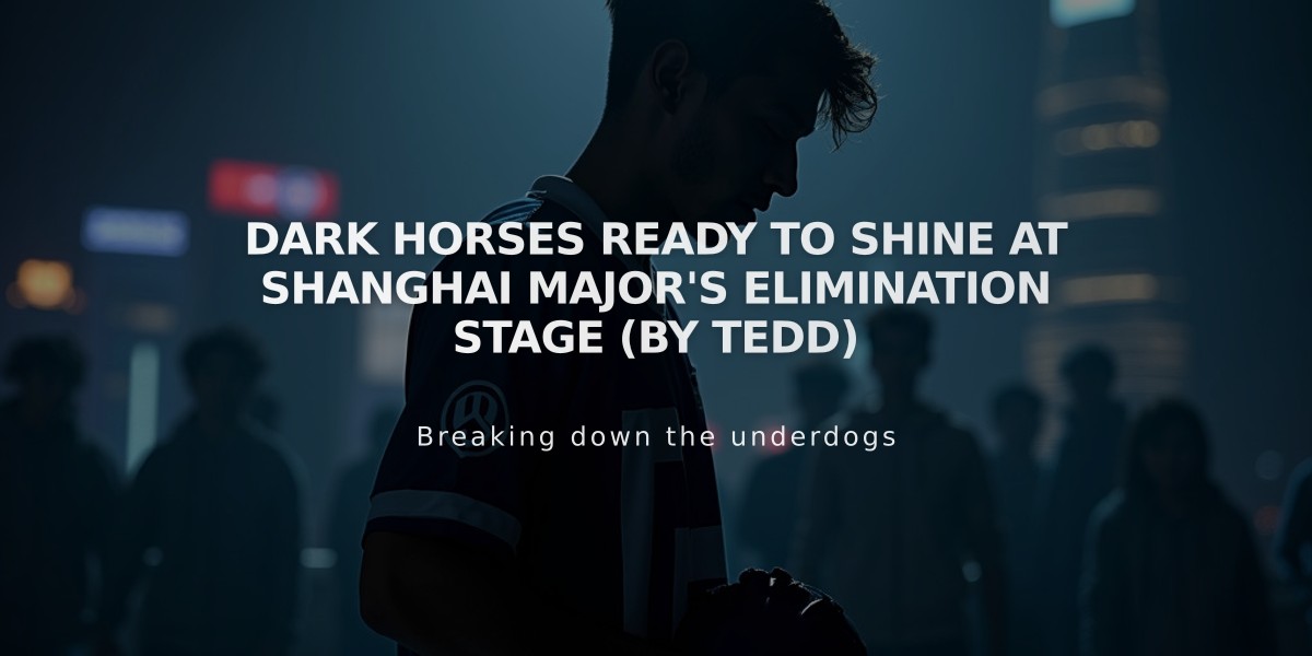 Dark Horses Ready to Shine at Shanghai Major's Elimination Stage (by TEDD)