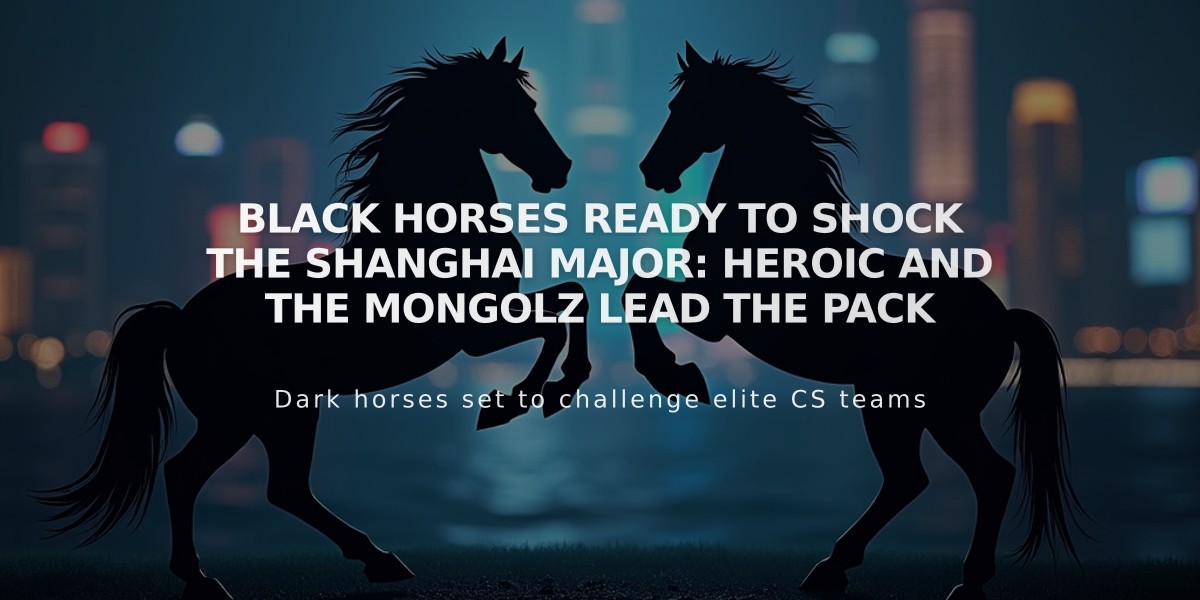 Black Horses Ready to Shock the Shanghai Major: Heroic and The MongolZ Lead the Pack