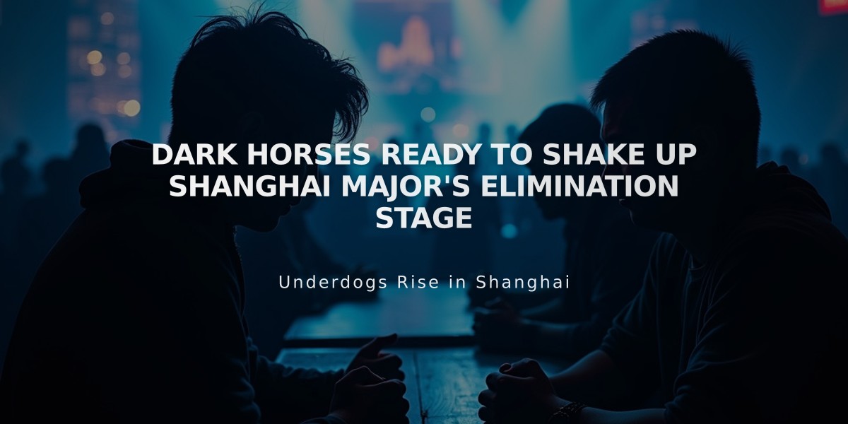 Dark Horses Ready to Shake Up Shanghai Major's Elimination Stage