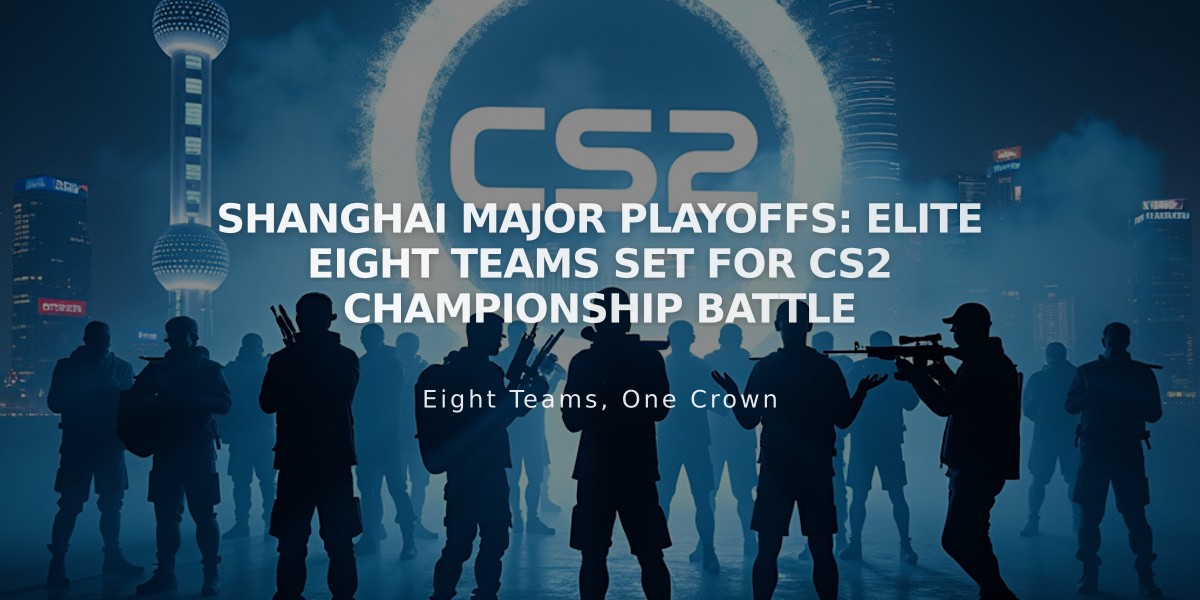 Shanghai Major Playoffs: Elite Eight Teams Set for CS2 Championship Battle