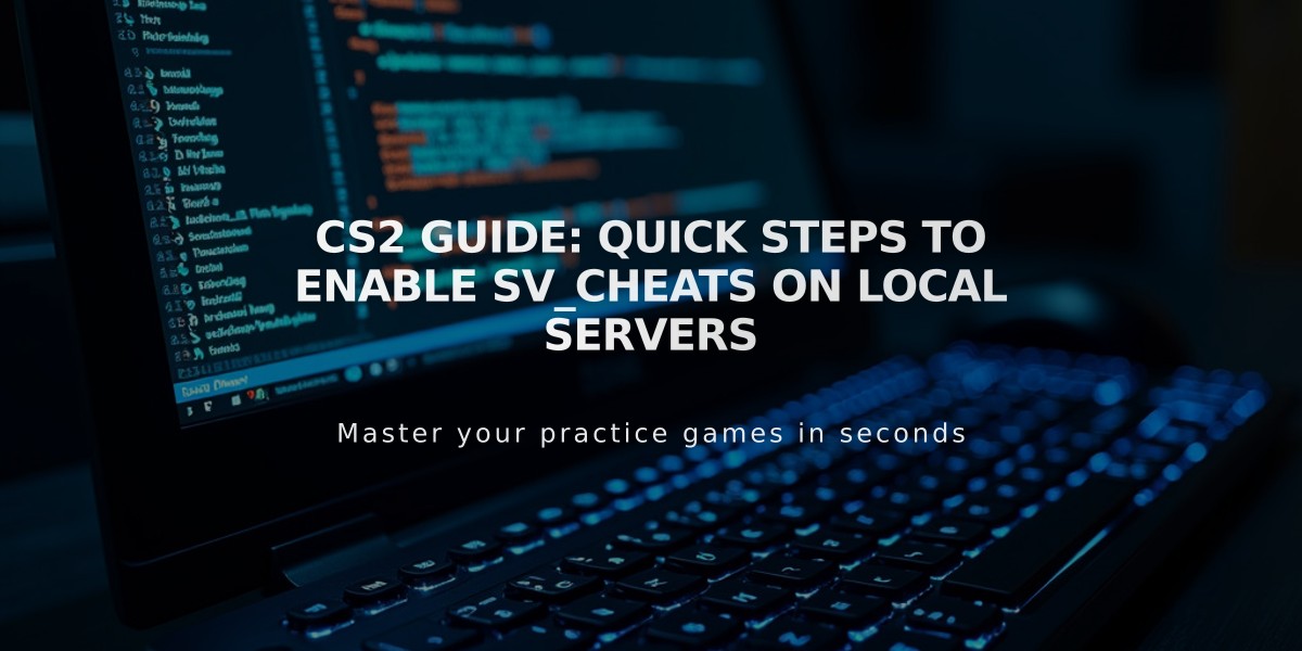 CS2 Guide: Quick Steps to Enable sv_cheats on Local Servers