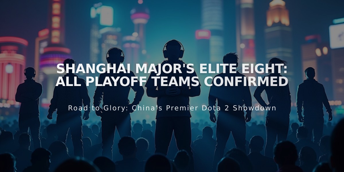 Shanghai Major's Elite Eight: All Playoff Teams Confirmed