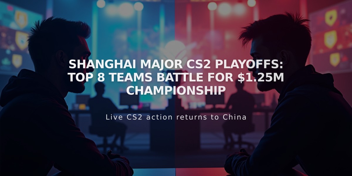 Shanghai Major CS2 Playoffs: Top 8 Teams Battle for $1.25M Championship