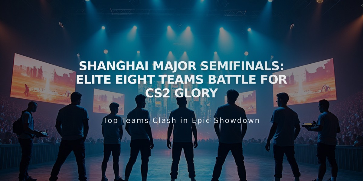 Shanghai Major Semifinals: Elite Eight Teams Battle for CS2 Glory