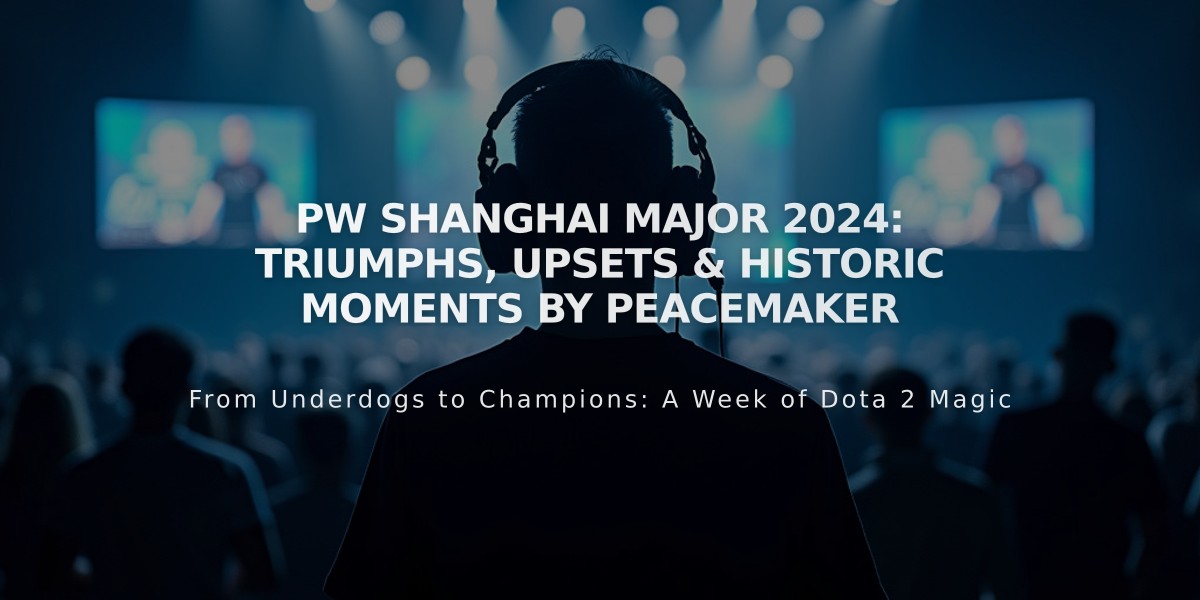 PW Shanghai Major 2024: Triumphs, Upsets & Historic Moments by Peacemaker