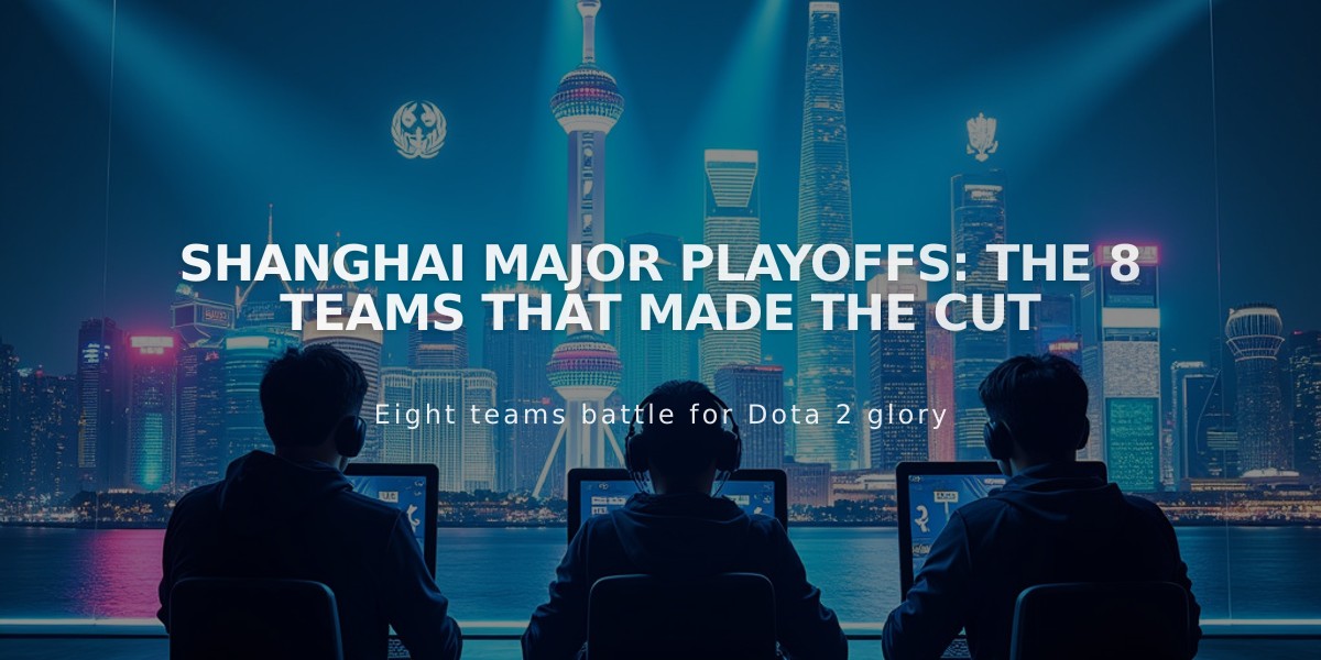 Shanghai Major Playoffs: The 8 Teams That Made the Cut