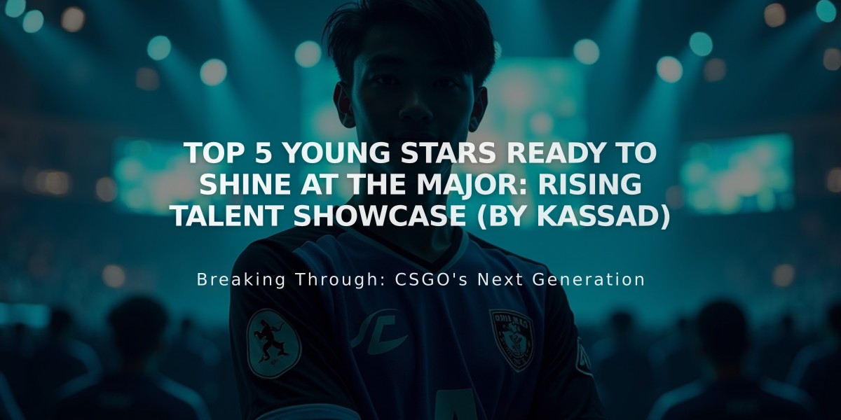 Top 5 Young Stars Ready to Shine at the Major: Rising Talent Showcase (by KASSAD)