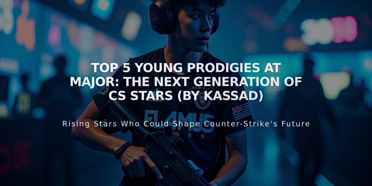 Top 5 Young Prodigies at Major: The Next Generation of CS Stars (by KASSAD)