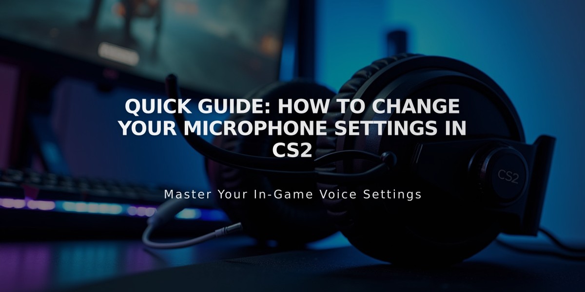 Quick Guide: How to Change Your Microphone Settings in CS2