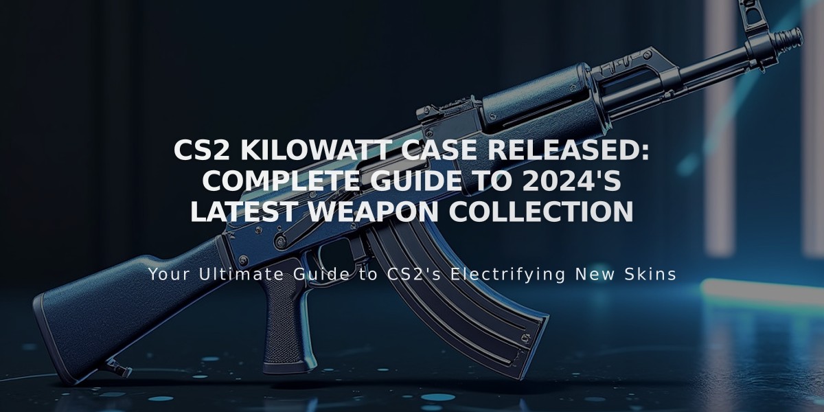 CS2 Kilowatt Case Released: Complete Guide to 2024's Latest Weapon Collection