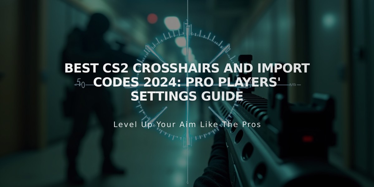 Best CS2 Crosshairs and Import Codes 2024: Pro Players' Settings Guide