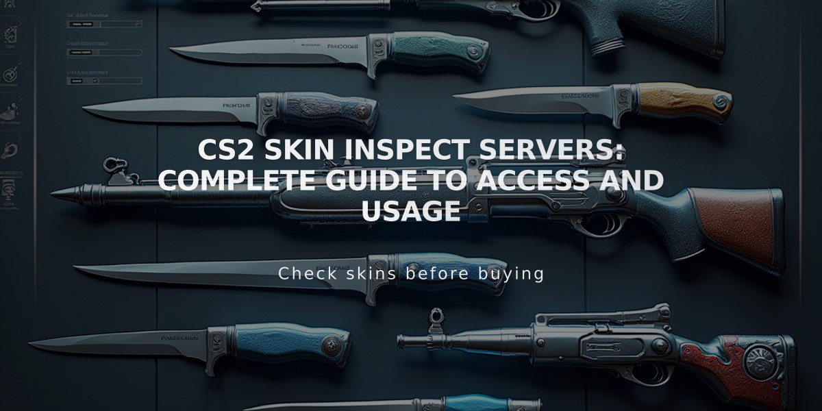 CS2 Skin Inspect Servers: Complete Guide to Access and Usage