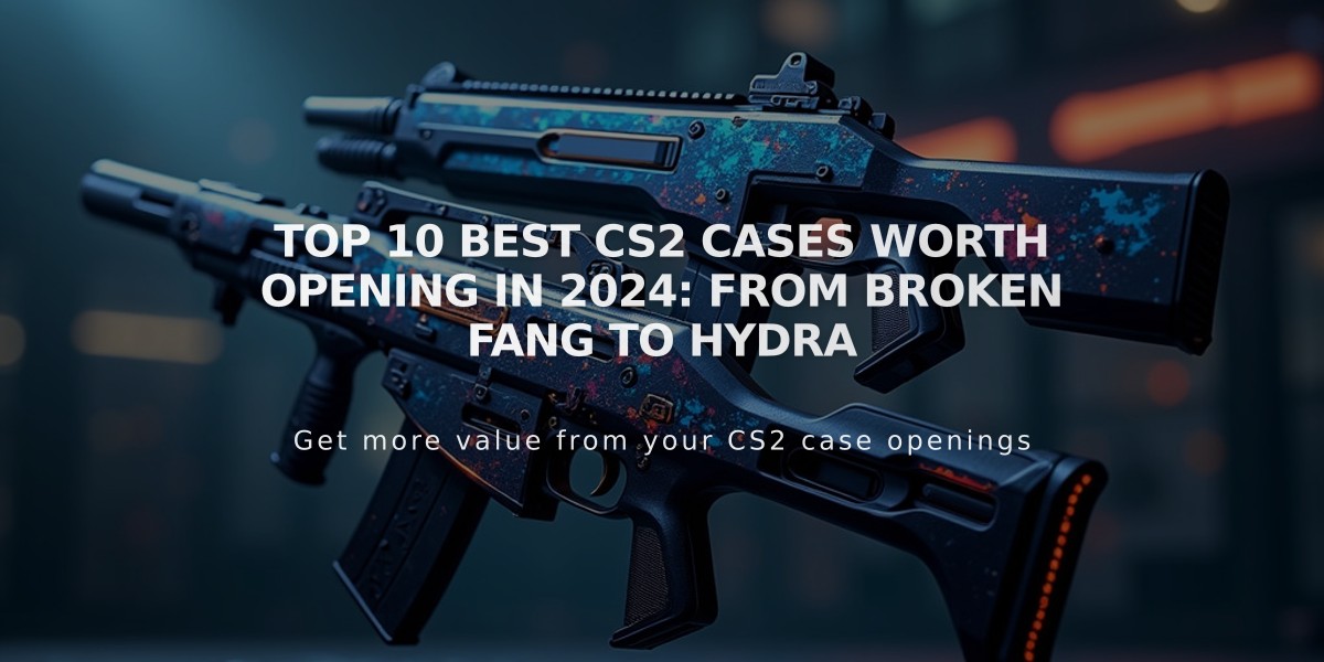 Top 10 Best CS2 Cases Worth Opening in 2024: From Broken Fang to Hydra