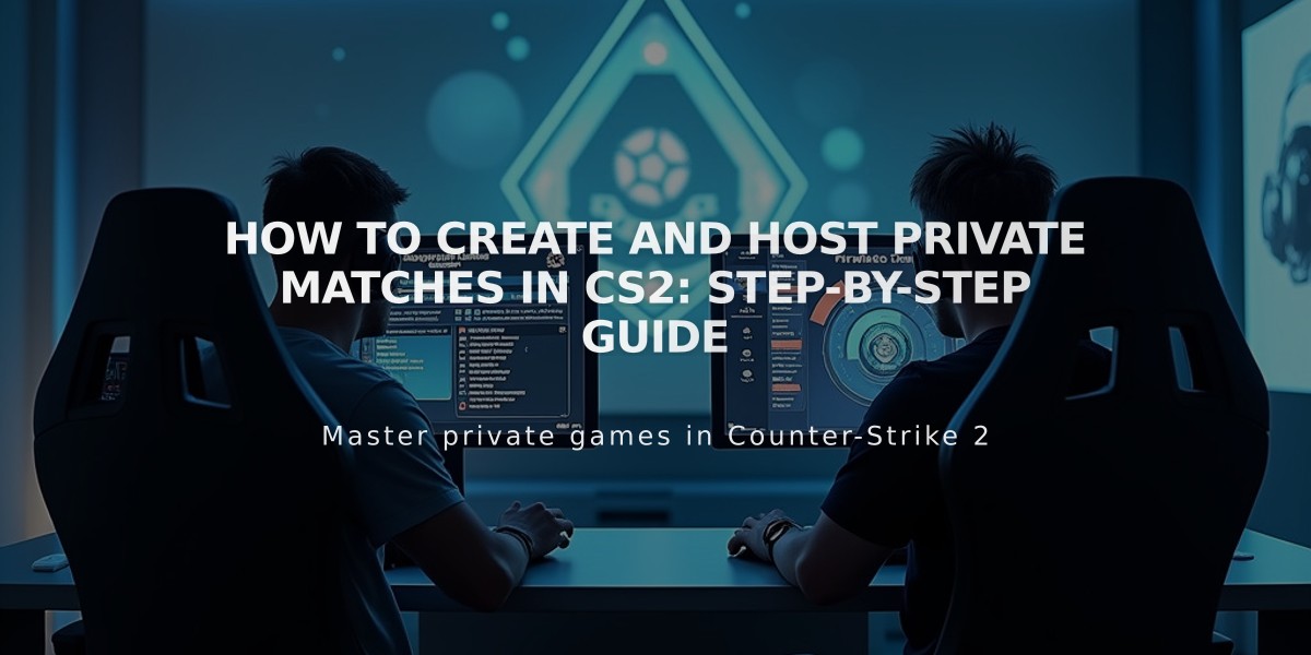 How to Create and Host Private Matches in CS2: Step-by-Step Guide