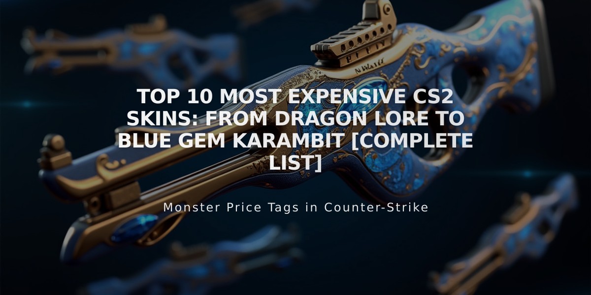 Top 10 Most Expensive CS2 Skins: From Dragon Lore to Blue Gem Karambit [Complete List]