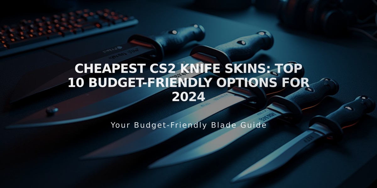 Cheapest CS2 Knife Skins: Top 10 Budget-Friendly Options for 2024