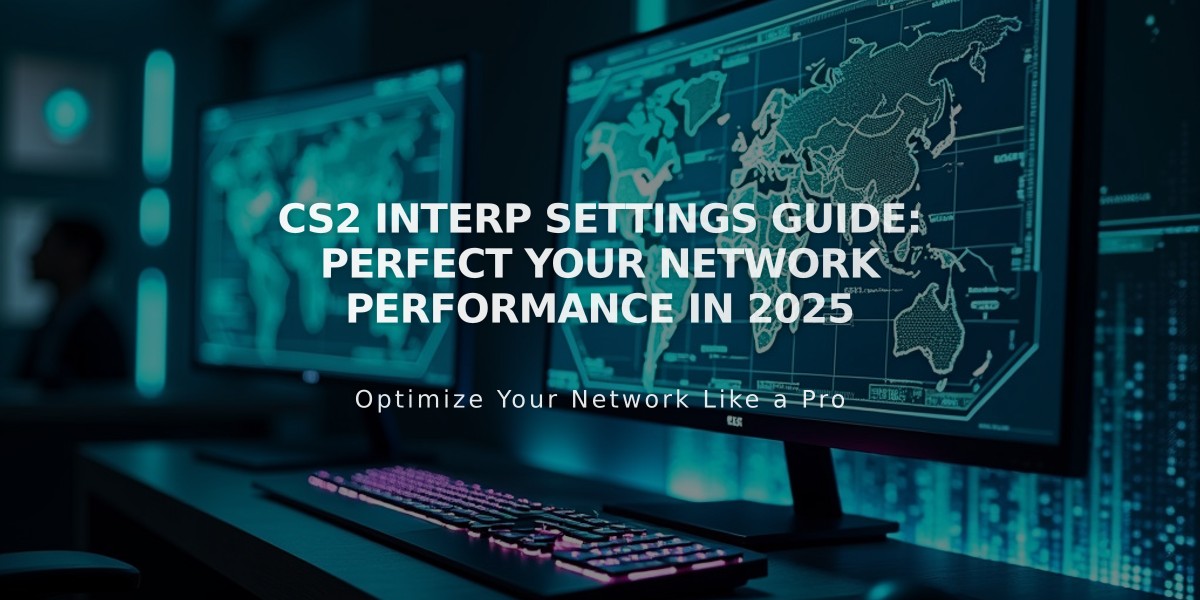 CS2 Interp Settings Guide: Perfect Your Network Performance in 2025