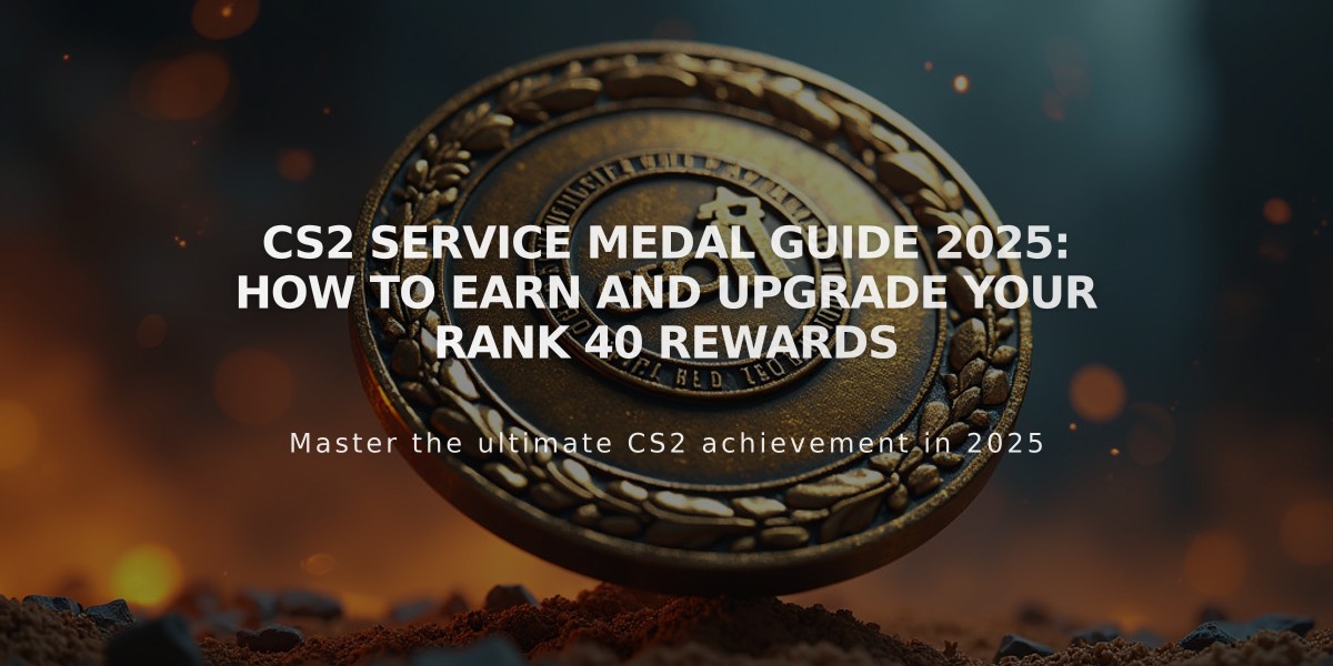 CS2 Service Medal Guide 2025: How to Earn and Upgrade Your Rank 40 Rewards