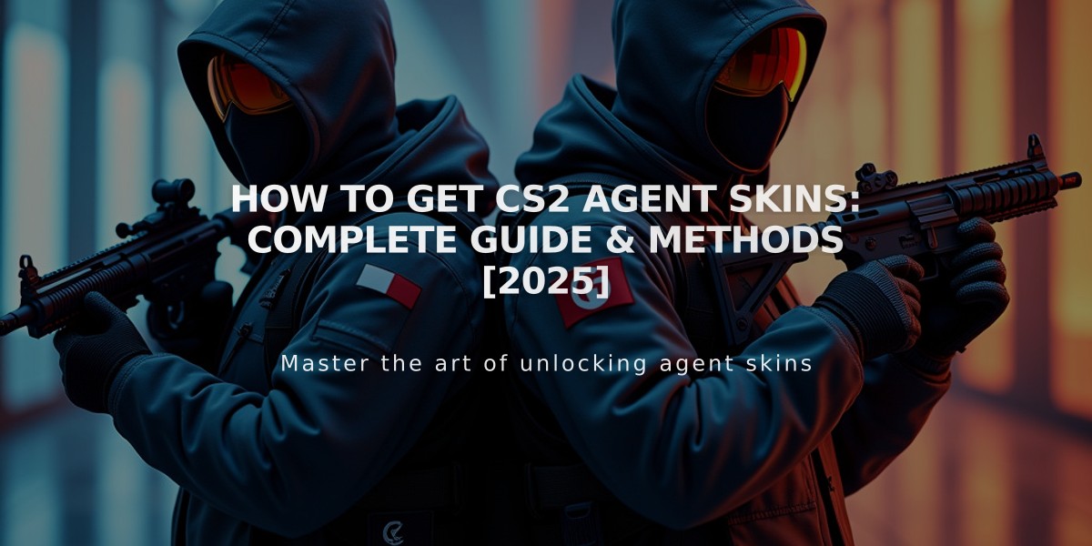 How to Get CS2 Agent Skins: Complete Guide & Methods [2025]