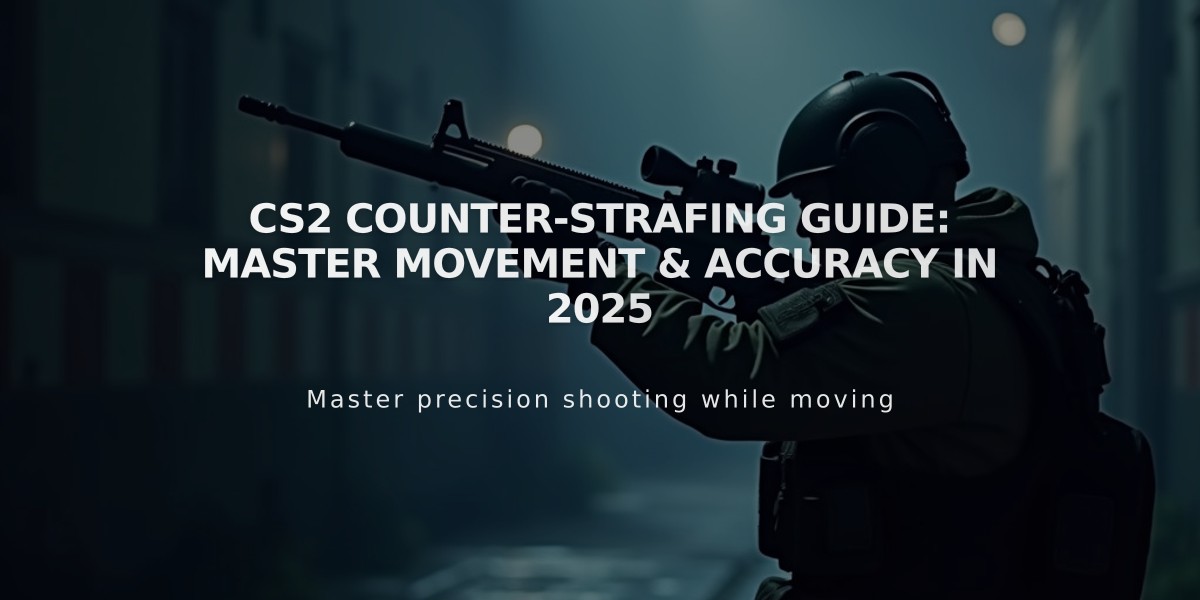 CS2 Counter-Strafing Guide: Master Movement & Accuracy in 2025