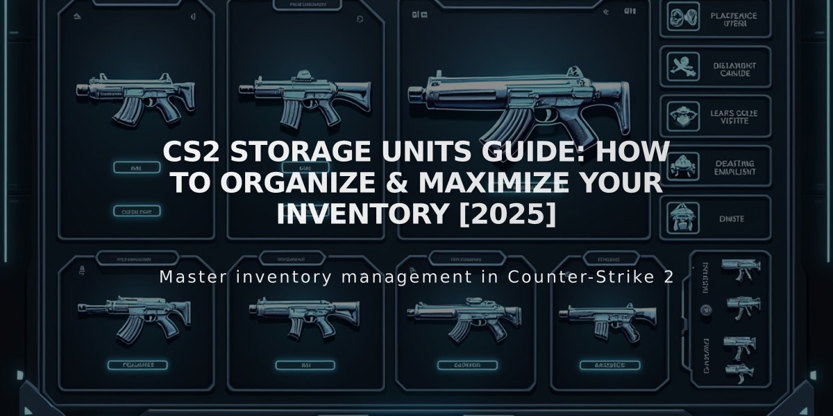 CS2 Storage Units Guide: How to Organize & Maximize Your Inventory [2025]