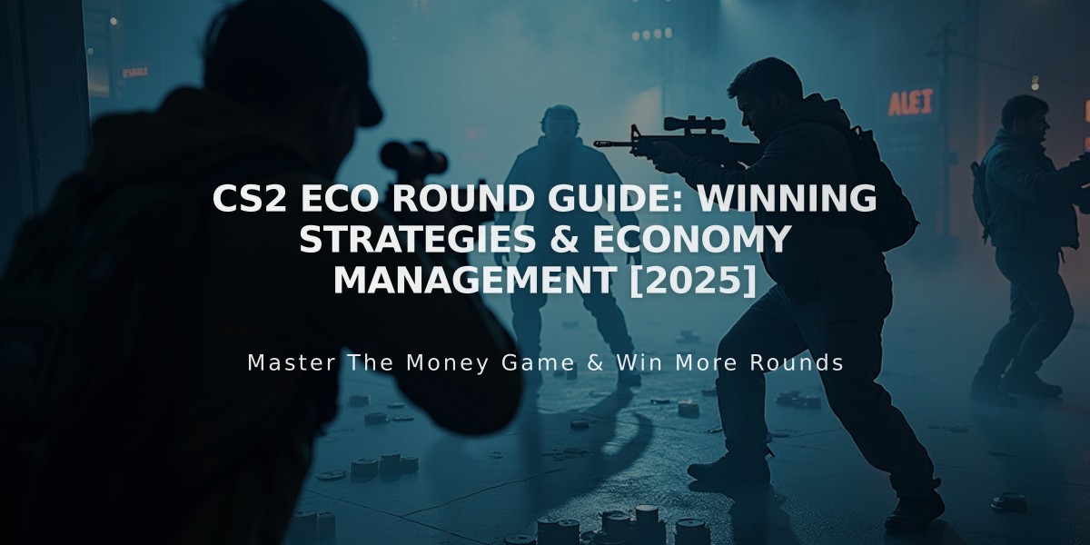 CS2 Eco Round Guide: Winning Strategies & Economy Management [2025]